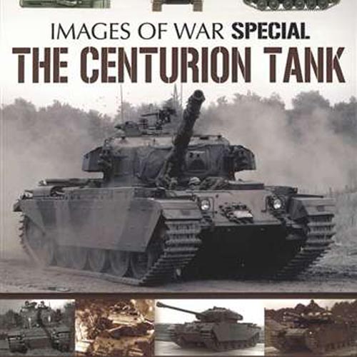 ESCBP9011 The Centurion Tank (SC) Images of War Books - Pen &amp; Sword