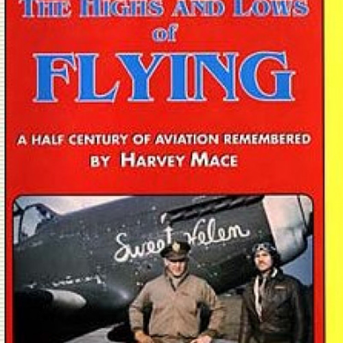ES0005 THE HIGHS AND LOWS of FLYING By Harvey Mace